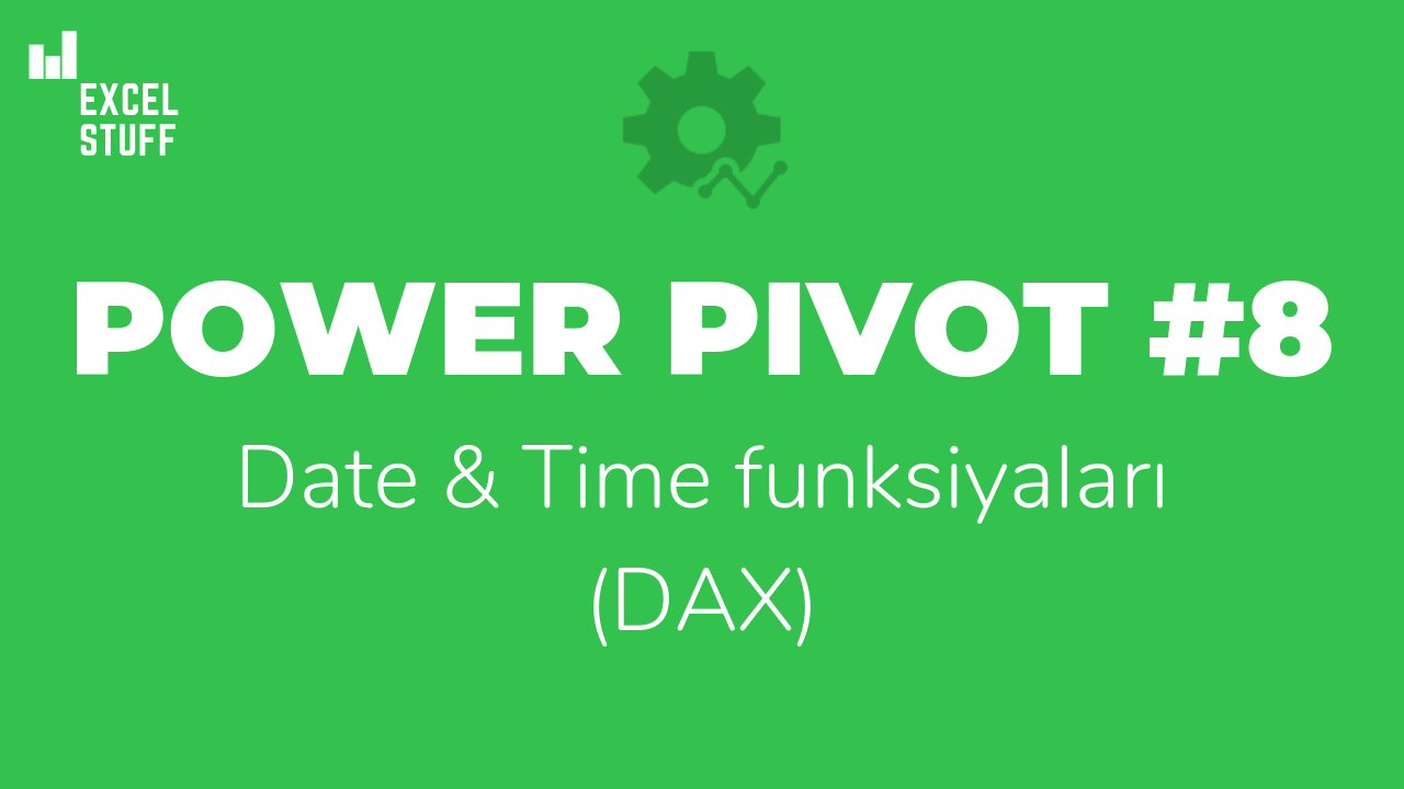 Power Pivot #8 – Date & Time funksiyaları (DAX)