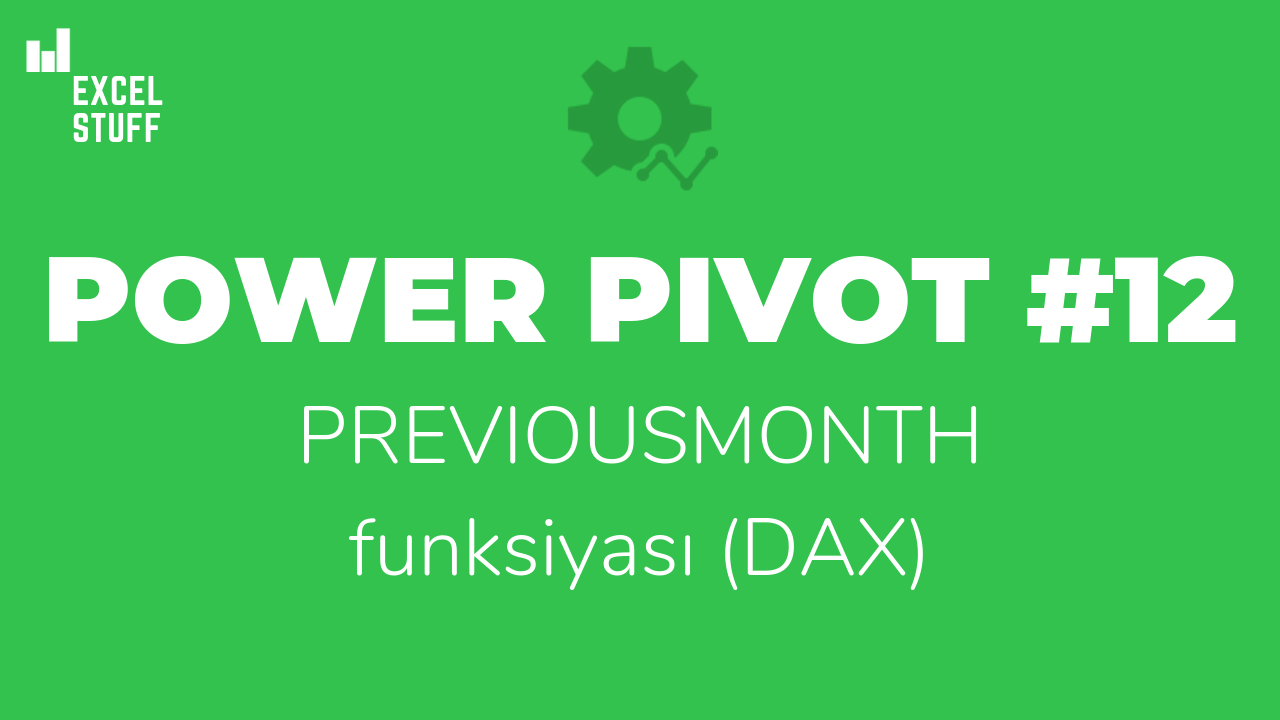 Power Pivot #12 – Keçən ayın satışlarının hesablanması – PREVIOUSMONTH (DAX)